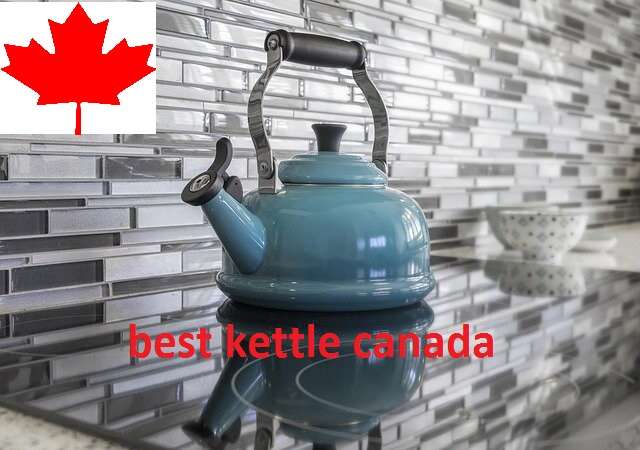 best kettle canada