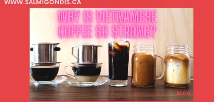 Why Is Vietnamese Coffee So Strong?